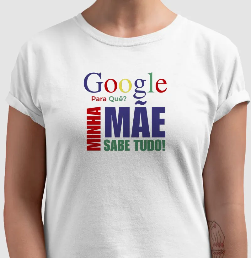 Google pra que? Minha mãe sabe tudo