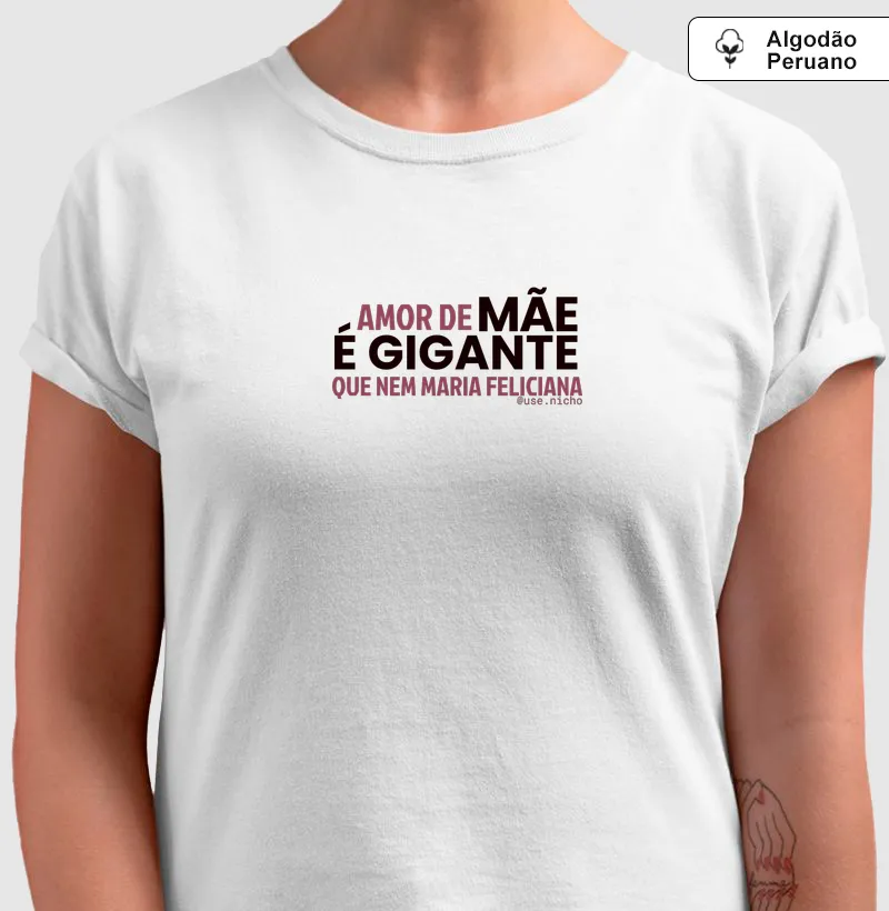 Amor de mãe é gigante que nem Maria Feliciana