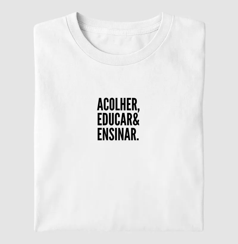 Camiseta Acolher, Educar & Ensinar