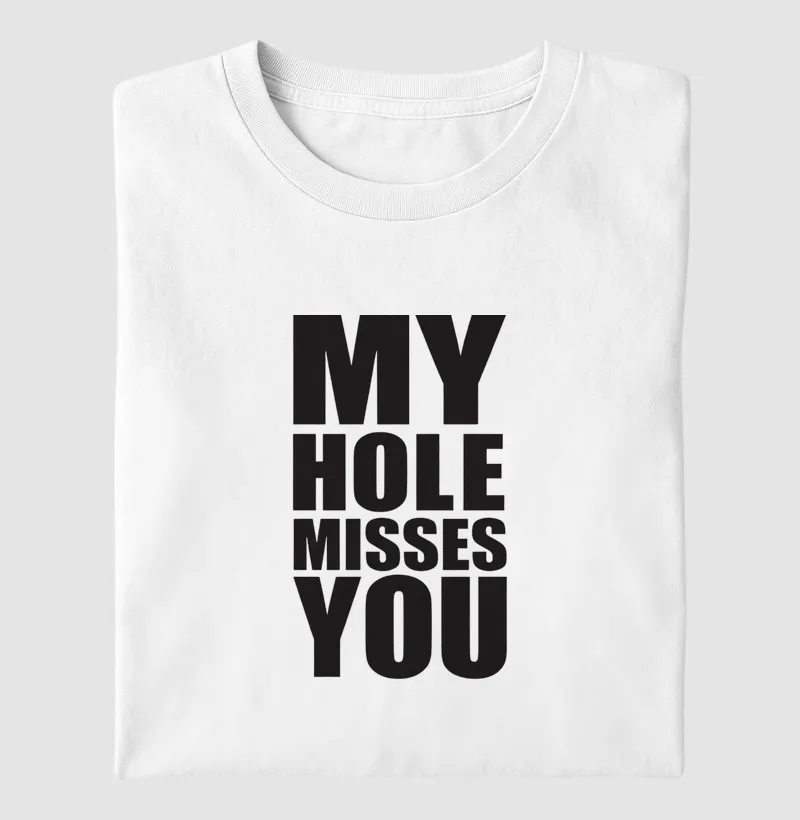 My hole misses you