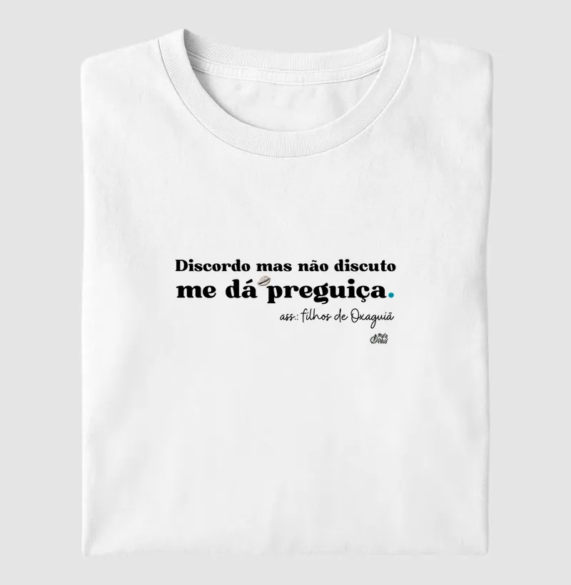 Discordo mas Não Discuto, me dá Preguiça - Oxaguian Maria Patuá