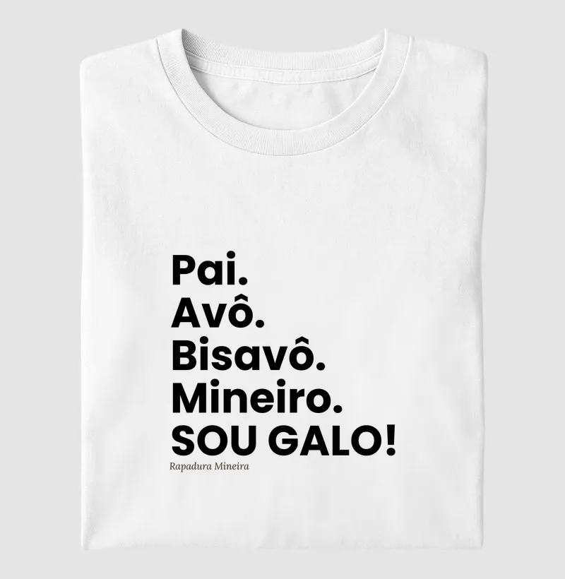 Pai. Avô. Bisavô. Mineiro. Sou Galo!