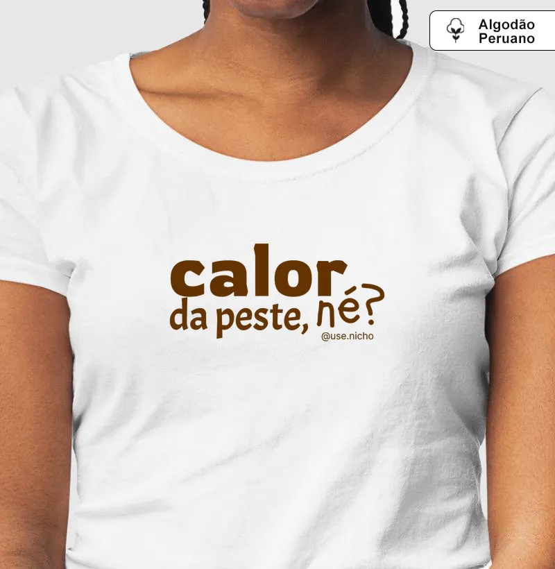 O calor tá pegando.