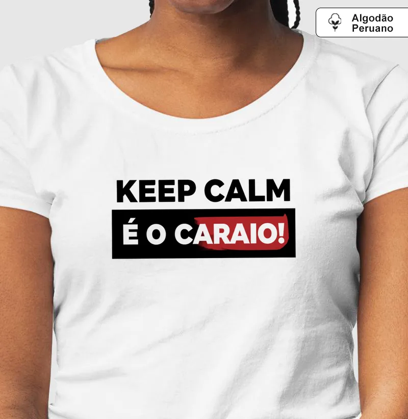 KEEP CALM É O CARAIO