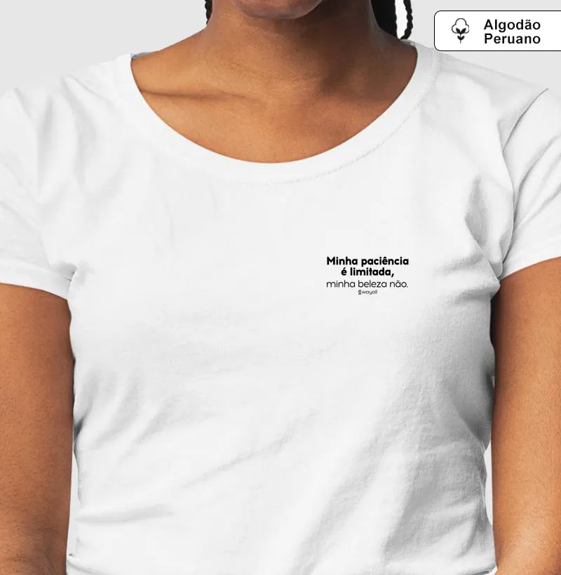 Camiseta Baby Look WayAll Premium - Minha paciência é limitada, minha beleza não