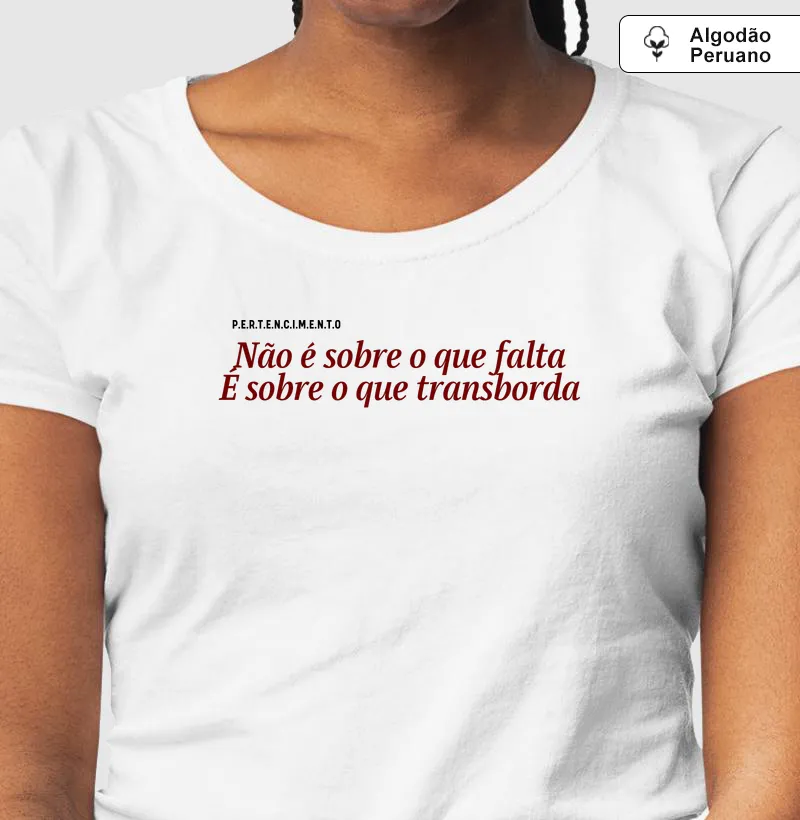 Não é sobre o que falta | É sobre o que transborda