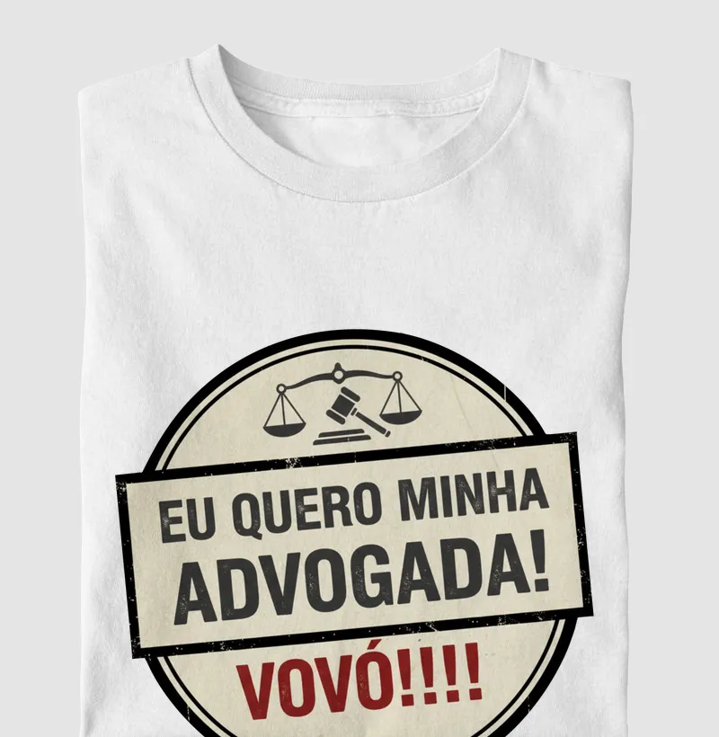 Eu quero minha advogada. VOVÓ!!!