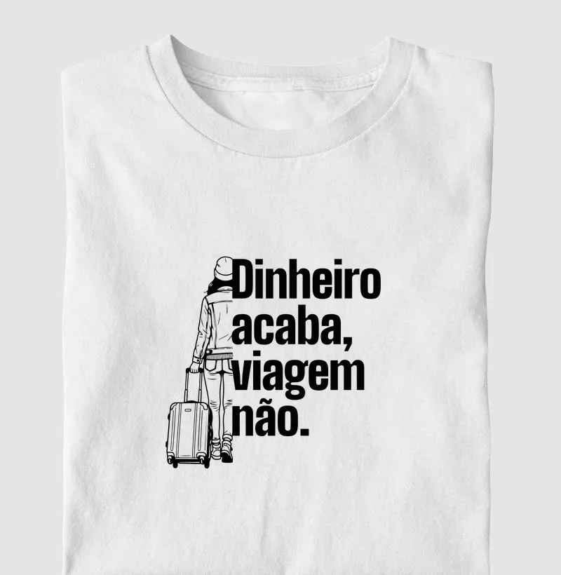 Dinheiro acaba, viagem não