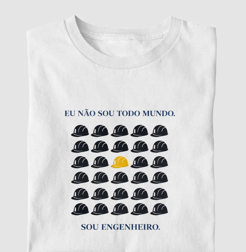 Eu não sou todo mundo. Sou ENGENHEIRO (A)