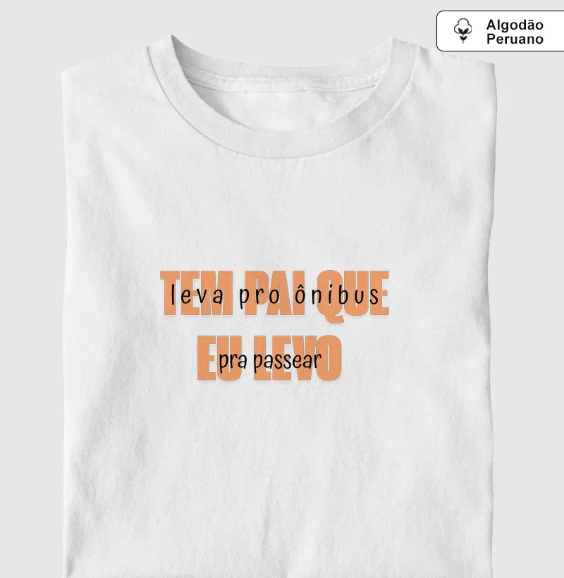 Tem pai que leva pro ônibus, eu levo pra passear
