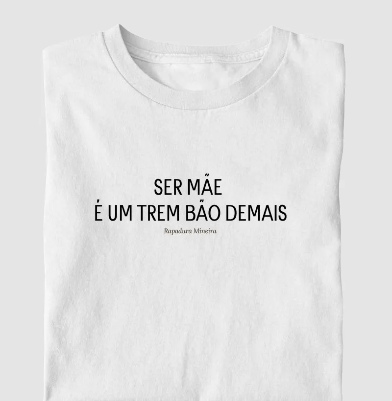 Ser mãe é um trem bão demais
