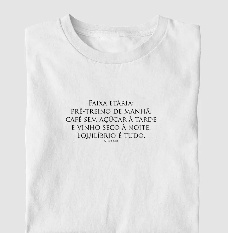Faixa etária: pré-treino de manhã, café sem açúcar à tarde e vinho seco à noite. Equilíbrio é tudo.