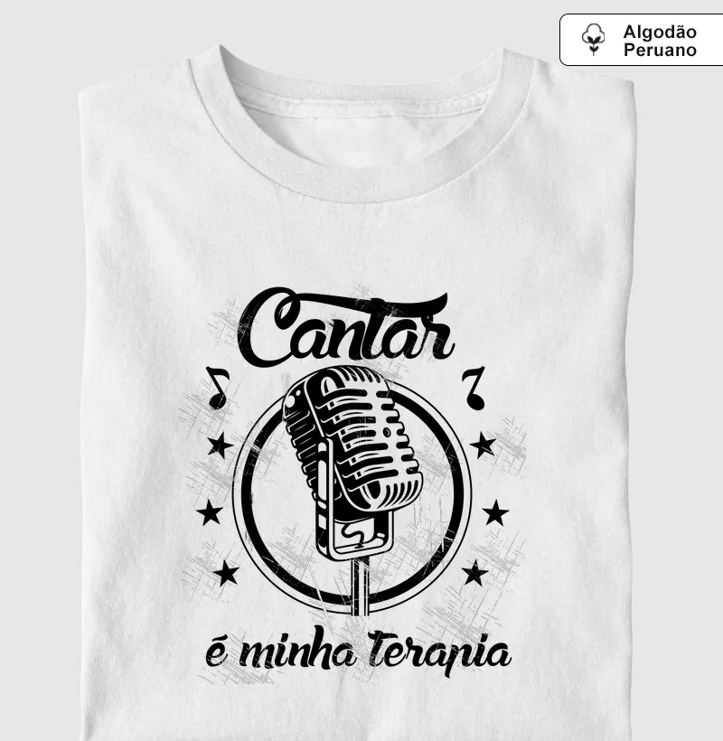 Cantar é Minha Terapia - Camiseta Algodão Peruano
