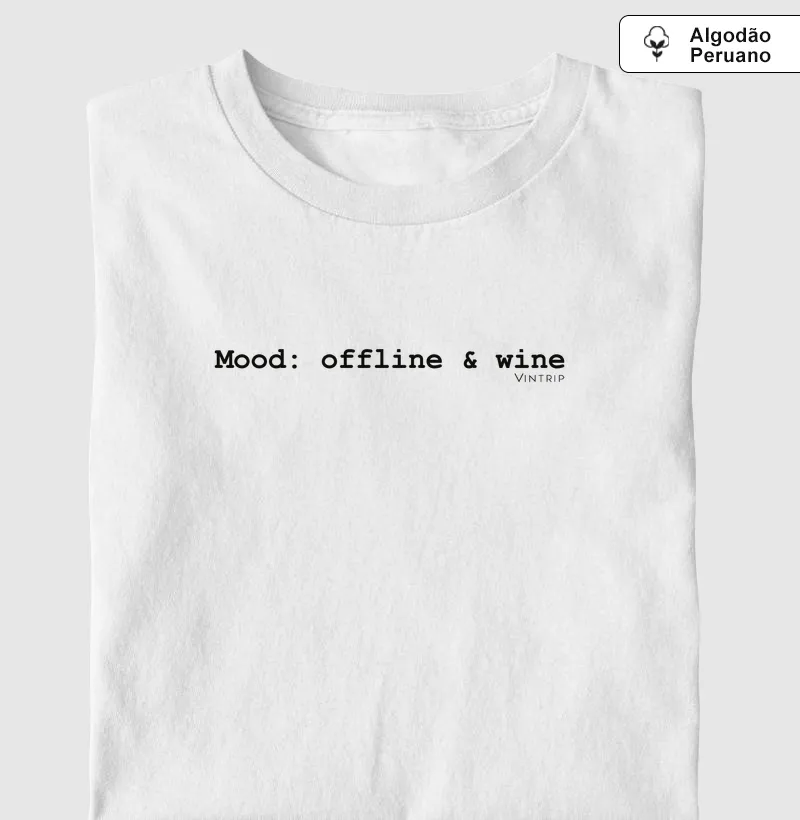 Mood: offline & wine - Camiseta Algodão Peruano