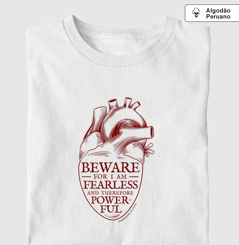 Beware for I am Fearless - Mary Shelley