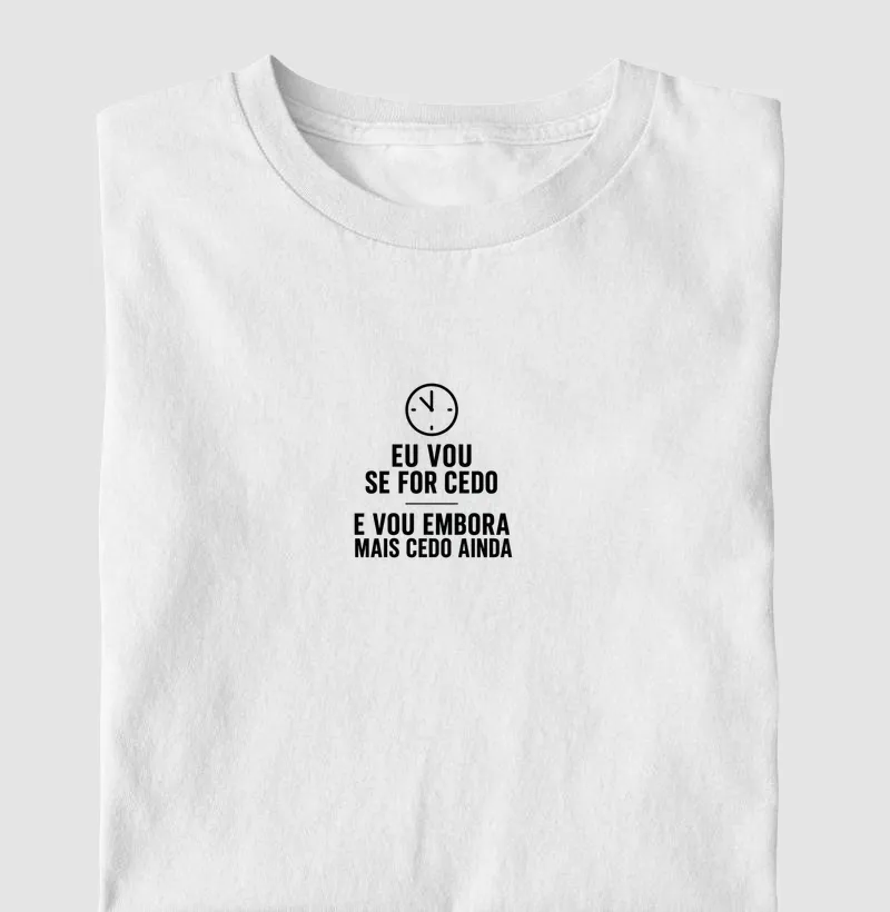 Camiseta Eu Vou Se For Cedo – No Plan Club