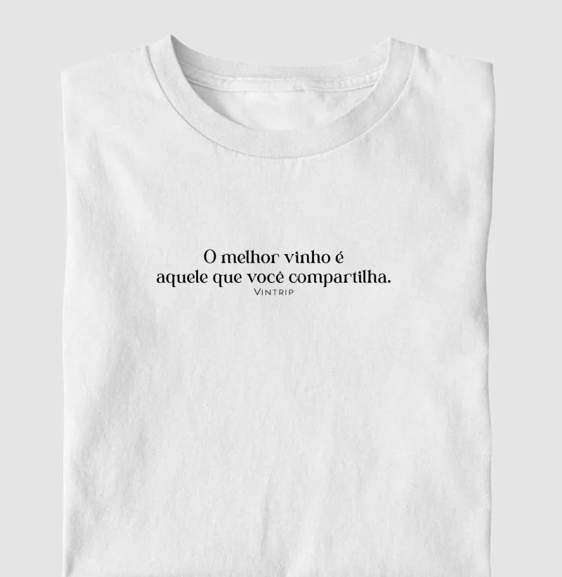 O melhor vinho é aquele que você compartilha.