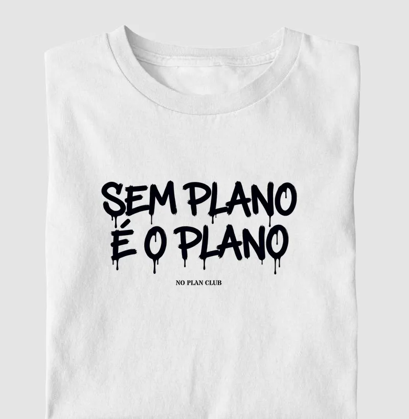 Camiseta Sem Plano é o Plano – No Plan Club