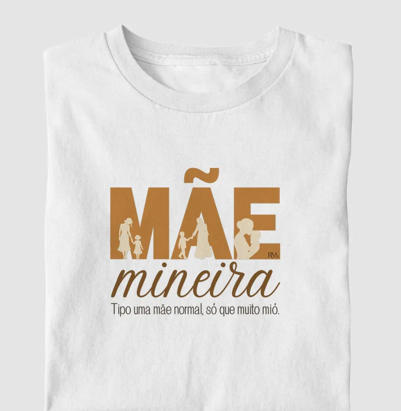 Mãe mineira. Tipo uma mãe normal, só que mió!