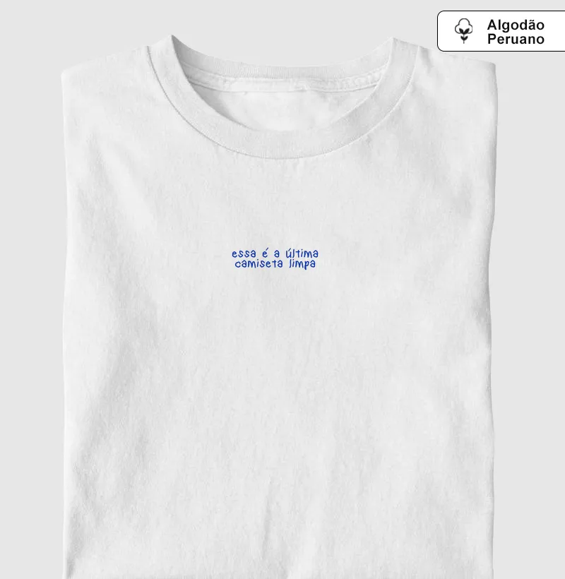 Essa é a última camiseta limpa