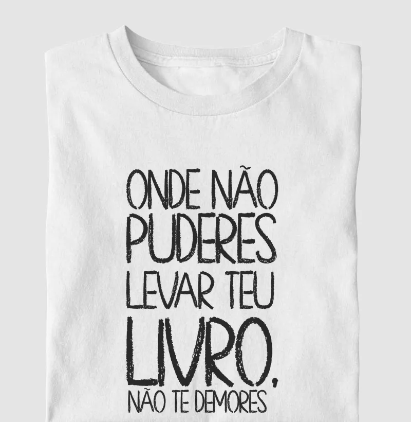 Onde não puderes levar teu livro, não te demores
