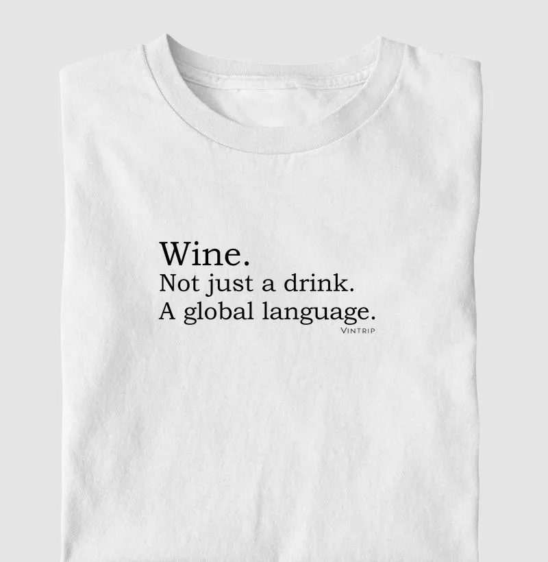 Wine. Not justa a drink. A global language.