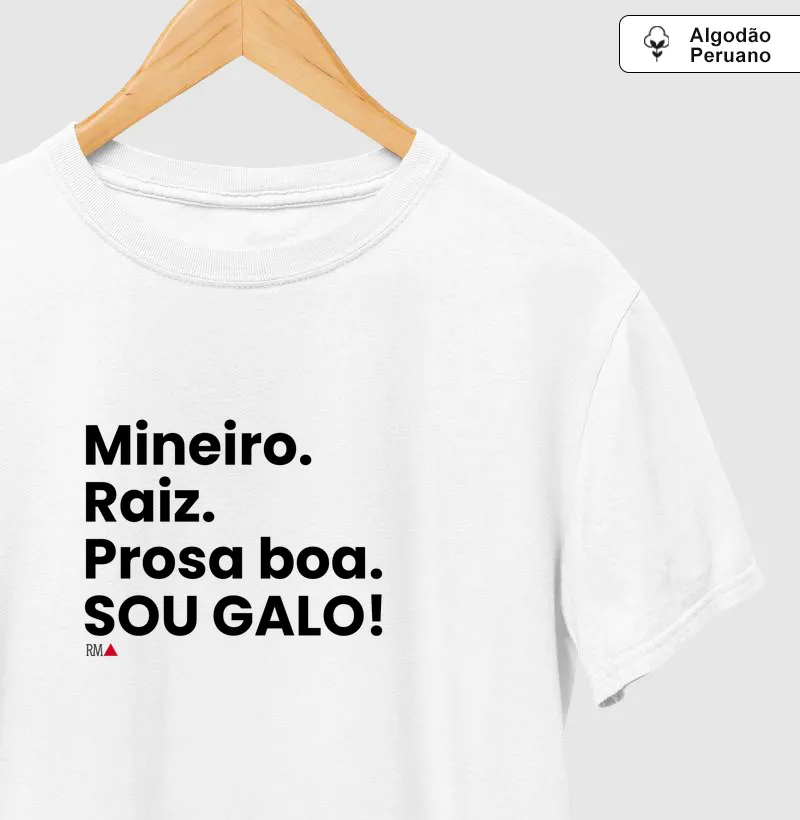 Mineiro. Raiz. Prosa boa. Sou Galo!