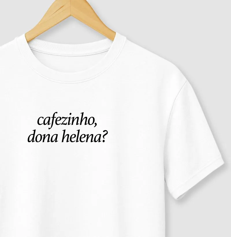 Cafezinho, Dona Helena?