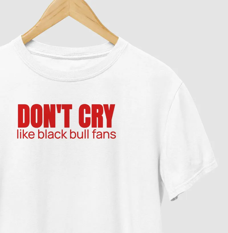 Don't cry like black bull fans - Garantido