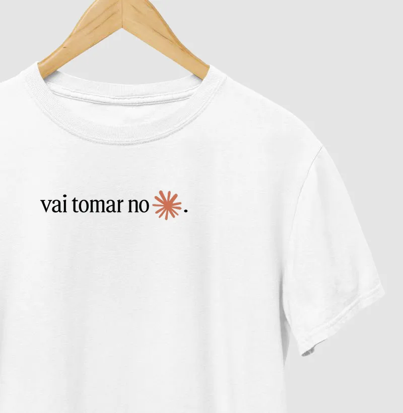 Vai tomar no... - Camiseta