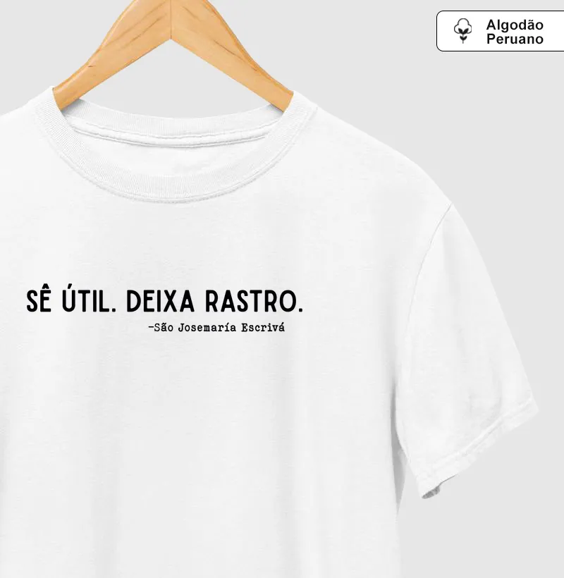 "Sê útil. Deixa rastro." São Josemaria Escrivá