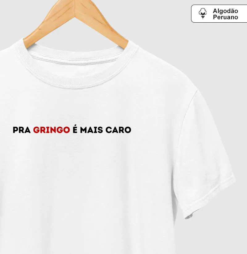 PRA GRINGO É MAIS CARO