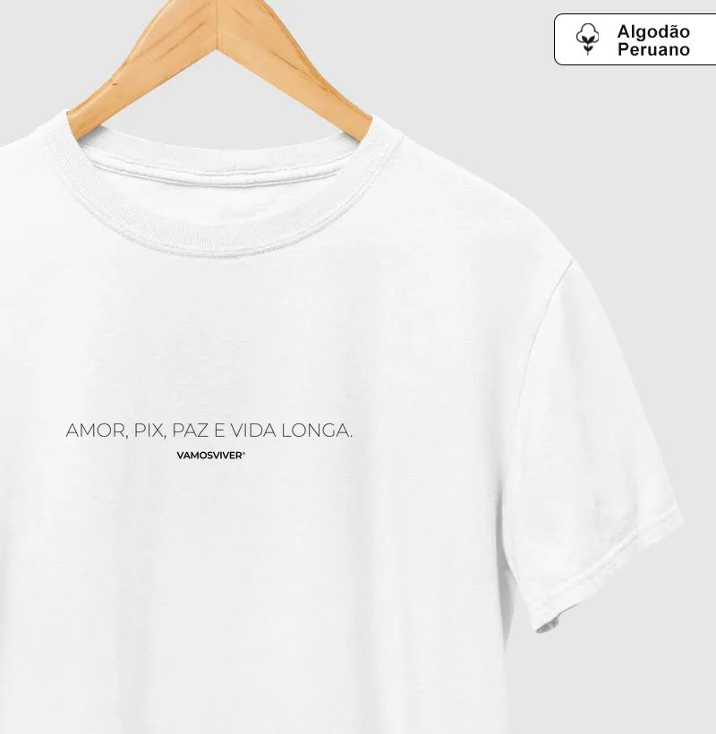 Camiseta Algodão Peruano Amor, Pix, Paz e Vida Longa