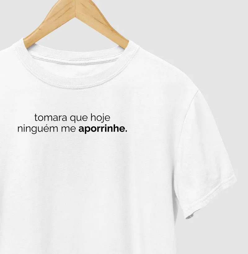 Tomara que hoje ninguém me aporrinhe