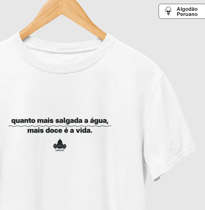 Quanto mais salgada - Camiseta Algodão Peruano
