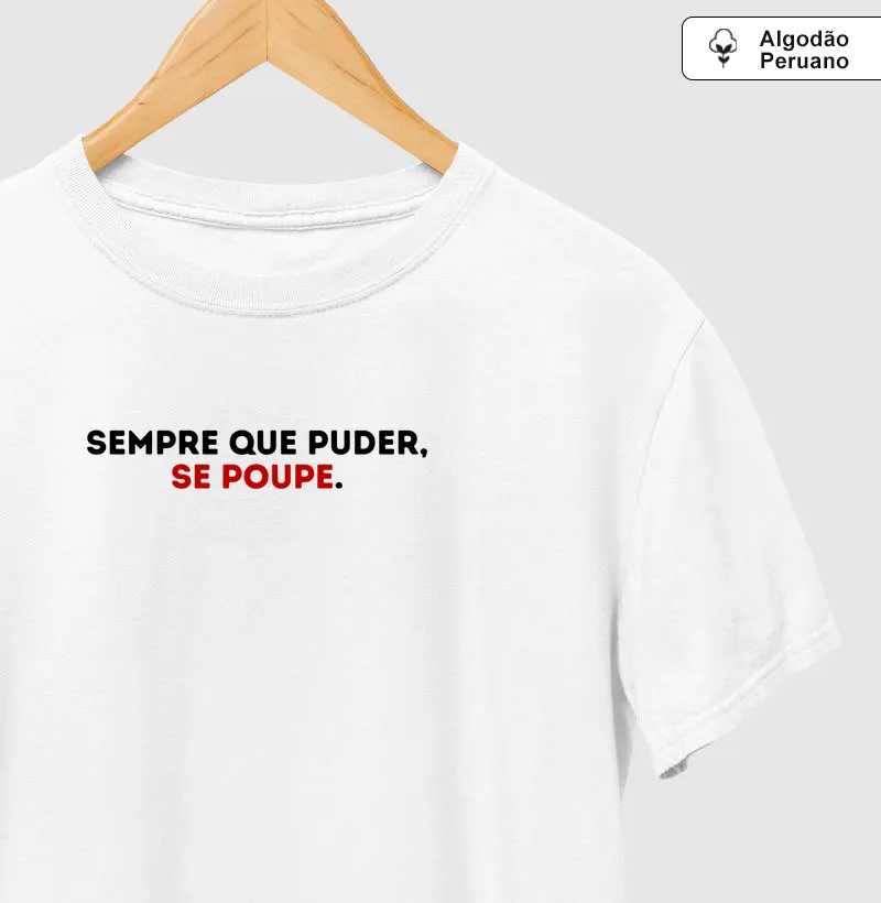 SEMPRE QUE PUDER, SE POUPE.
