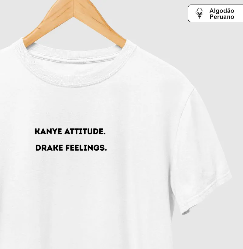 KANYE ATTITUDE. DRAKE FEELINGS.