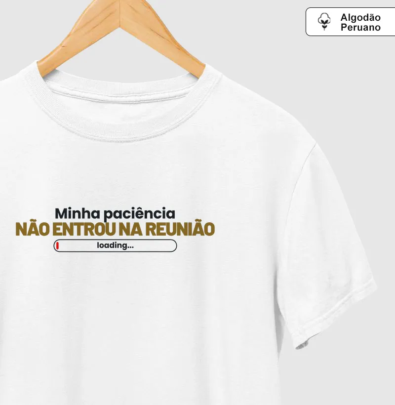 Paciência em Home Office - Camiseta Algodão Peruano