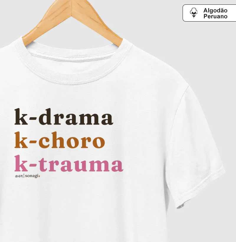 k-drama | k-choro | k-trauma - Camiseta Algodão Peruano