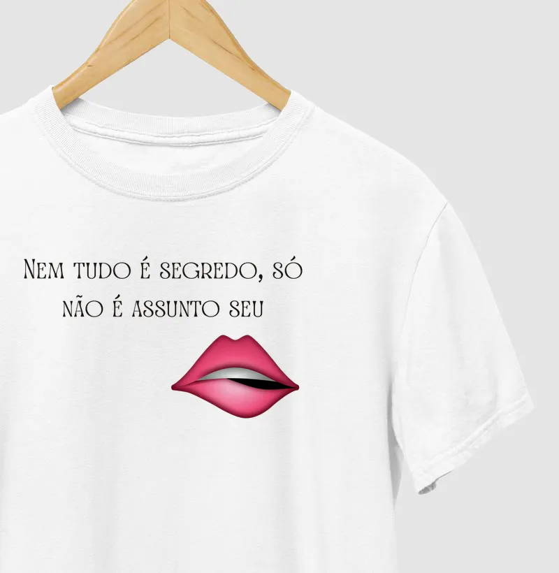 Camiseta nem tudo é segredo