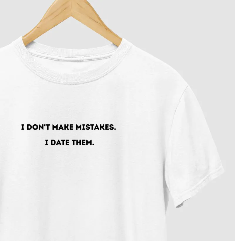 I DON'T MAKE MISTAKES 