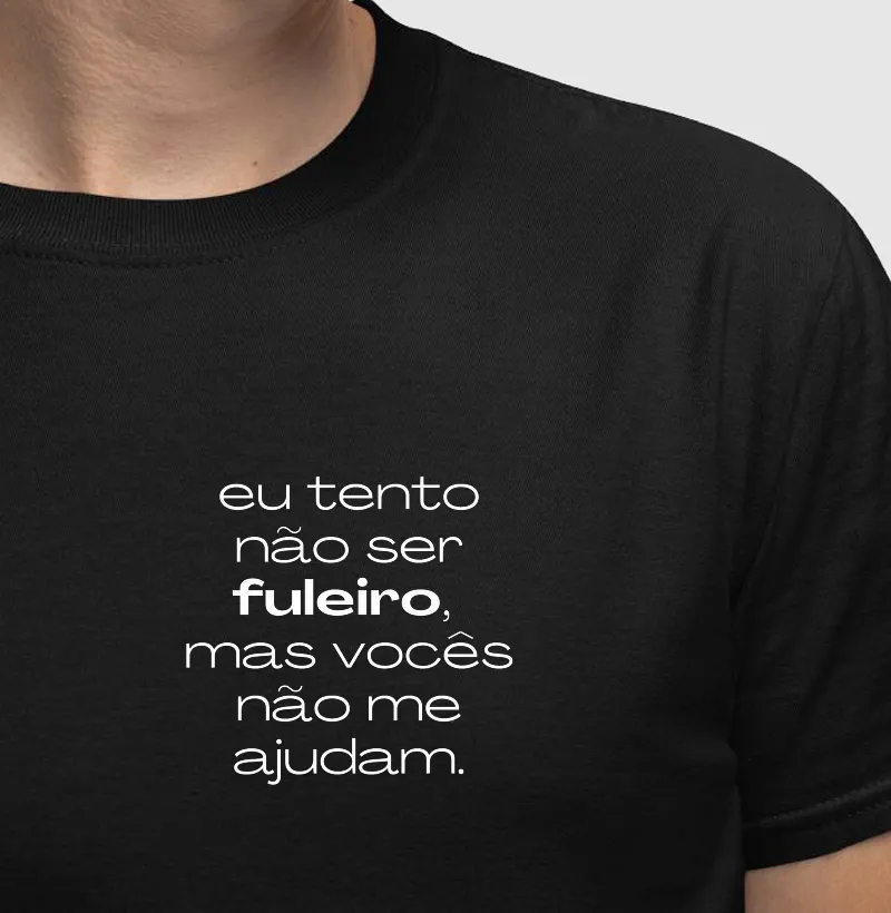 Eu tento não ser fuleiro