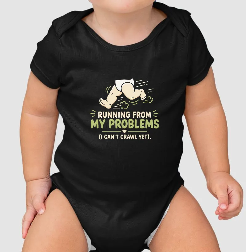 Body Bebê “Running From My Problems” – 100% Algodão Confortável