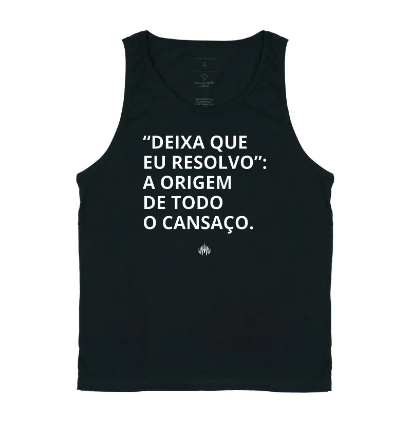 “Deixa Que Eu Resolvo”: A Origem de Todo Cansaço. - Imagem 3