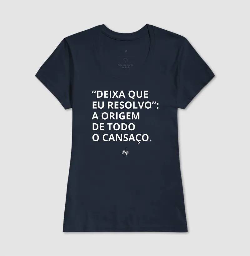 “Deixa Que Eu Resolvo”: A Origem de Todo Cansaço. - Imagem 10