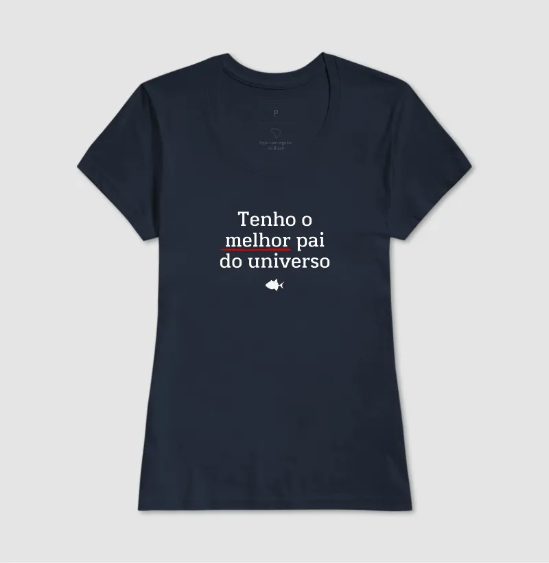 Tenho o Melhor Pai do Universo - Feminina - #28911 - Imagem 5