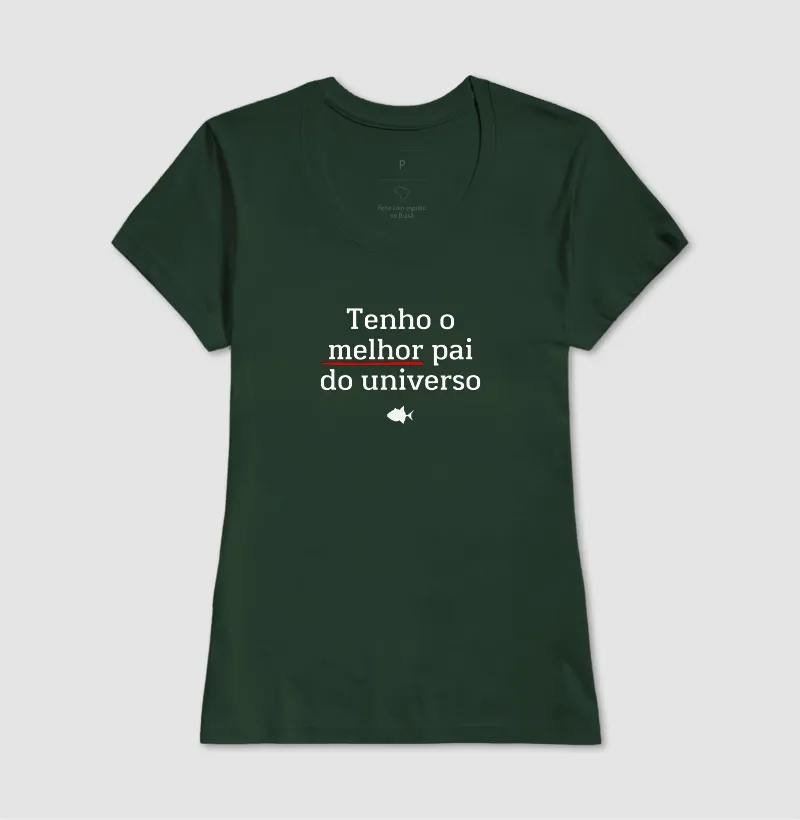Tenho o Melhor Pai do Universo - Feminina - #28911 - Imagem 8