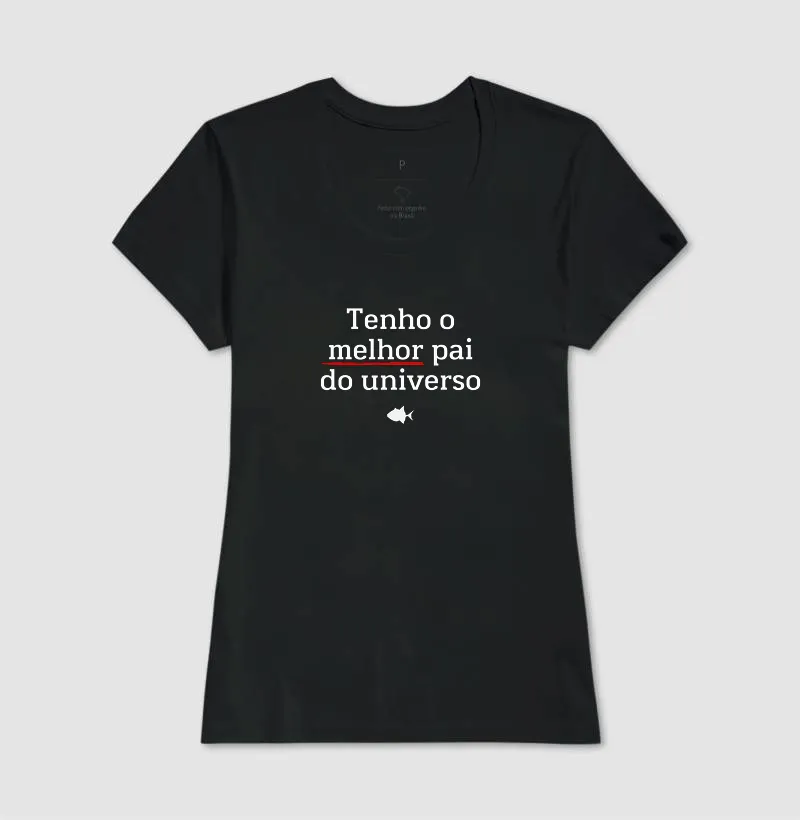 Tenho o Melhor Pai do Universo - Feminina - #28911 - Imagem 3