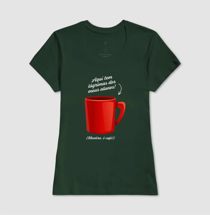 Camiseta Aqui tem lágrimas dos meus alunos! (Mentira, é café!) - Imagem 7