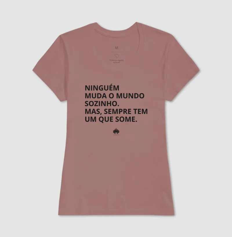 Ninguém Muda o Mundo Sozinho. Mas Sempre Tem Um Que Some. - Imagem 20